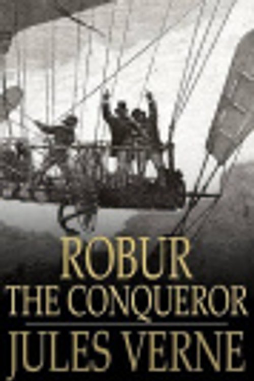 Cover Art for 2370003222531, Robur the Conqueror by Jules Verne
