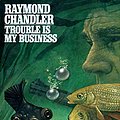 Cover Art for B0842T11WC, Trouble is My Business by Raymond Chandler