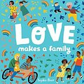 Cover Art for 9780525554226, Love Makes a Family by Sophie Beer