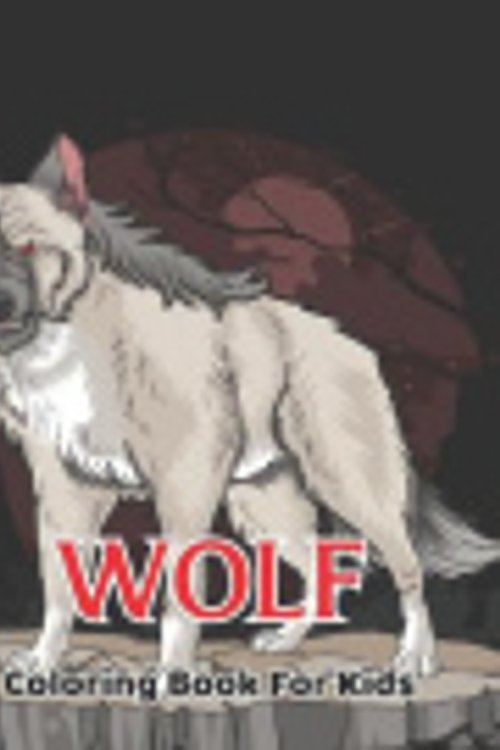 Cover Art for 9798708436702, Wolf Coloring Book For Kids: Wolf Coloring and Activity Book for Girls and Boys | Ages 4-8.Vol-1 by Wagner Press, Neil
