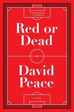 Cover Art for 9781612194387, Red or Dead by David Peace