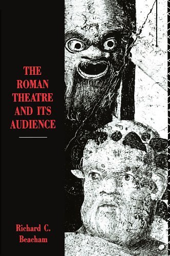 Cover Art for 9780674779143, The Roman Theatre and Its Audience by Richard C. Beacham