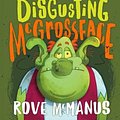 Cover Art for 9781760665357, Disgusting McGrossface by Rove McManus