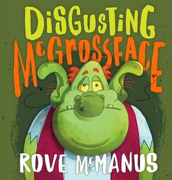 Cover Art for 9781760665357, Disgusting McGrossface by Rove McManus