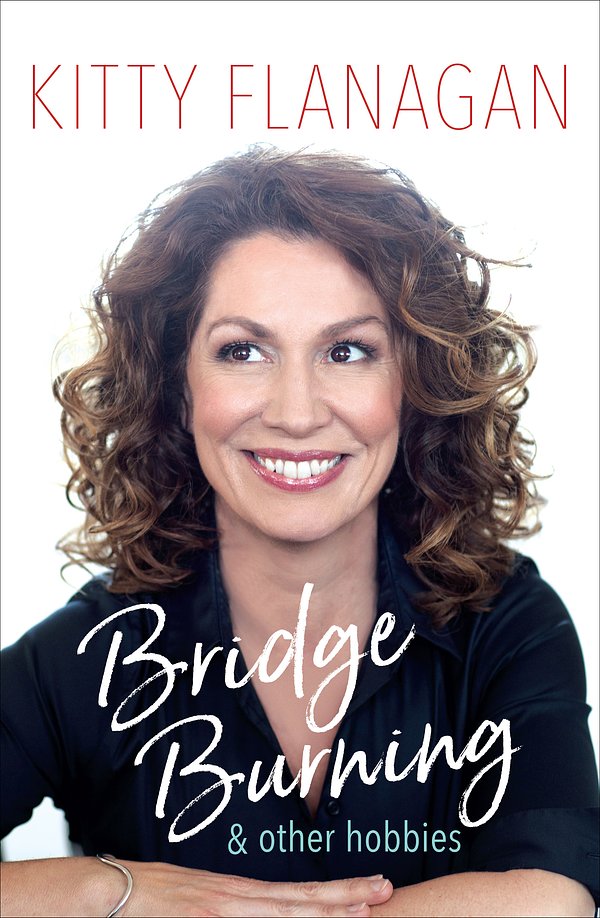 Cover Art for 9781760632052, Bridge Burning and Other Hobbies by Kitty Flanagan