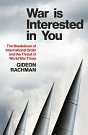 Cover Art for 9781847928986, War Is Interested In You: The Breakdown of International Order and the Threat of World War Three by Gideon Rachman