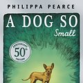 Cover Art for 9780141339436, A Dog So Small by Pearce Philippa