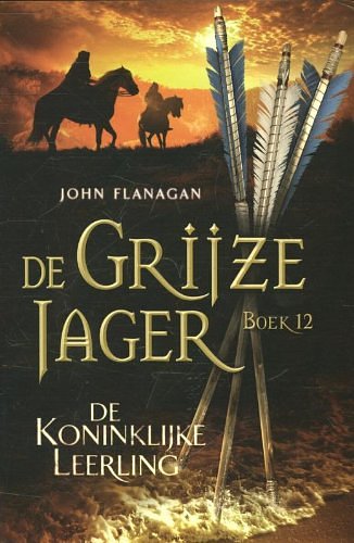 Cover Art for 9789025754150, De koninklijke leerling (De grijze jager (12)) by John Flanagan