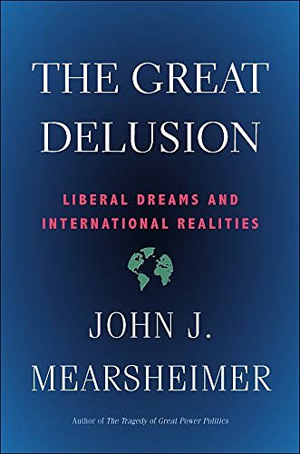 Cover Art for B07H3XRPQS, Great Delusion: Liberal Dreams and International Realities (Henry L. Stimson Lectures) by John J. Mearsheimer