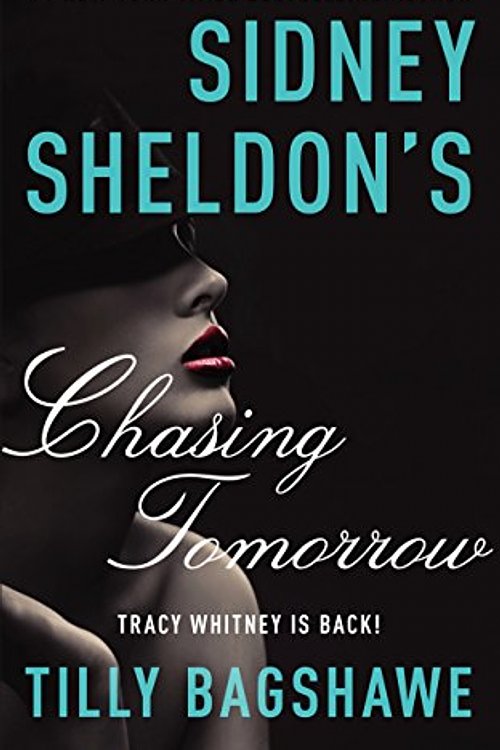 Cover Art for 9780062362551, Sidney Sheldon's Chasing Tomorrow by Sidney Sheldon, Tilly Bagshawe