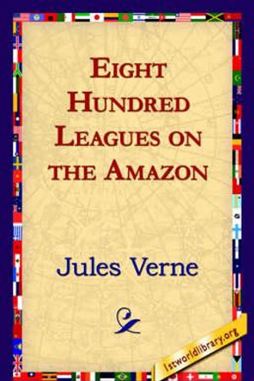 Cover Art for 9781421820590, Eight Hundred Leagues on the Amazon by Jules Verne