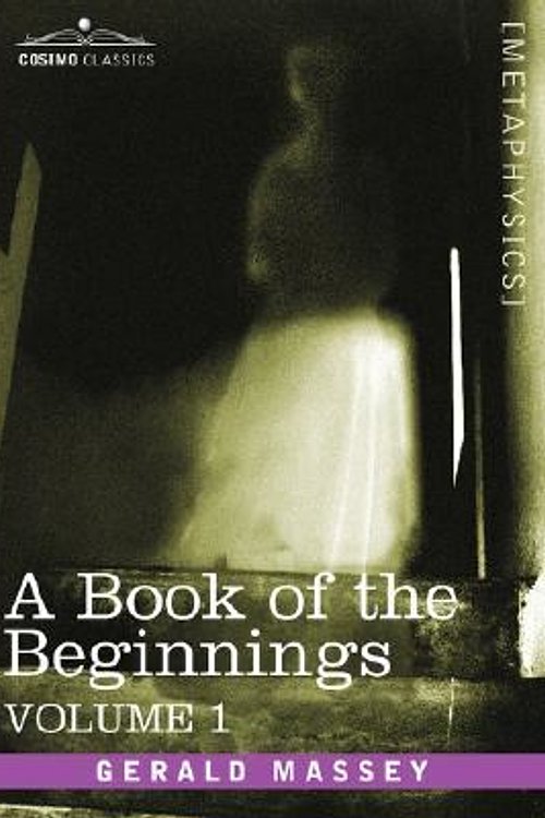 Cover Art for 9781602068292, A Book of the Beginnings, Vol.1 by Gerald Massey