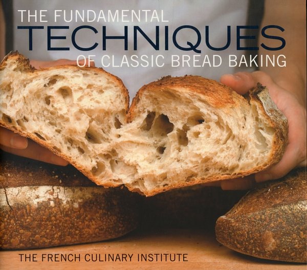 Cover Art for 9781584799344, The Fundamental Techniques of Classic Bread Baking by French Culinary Institute