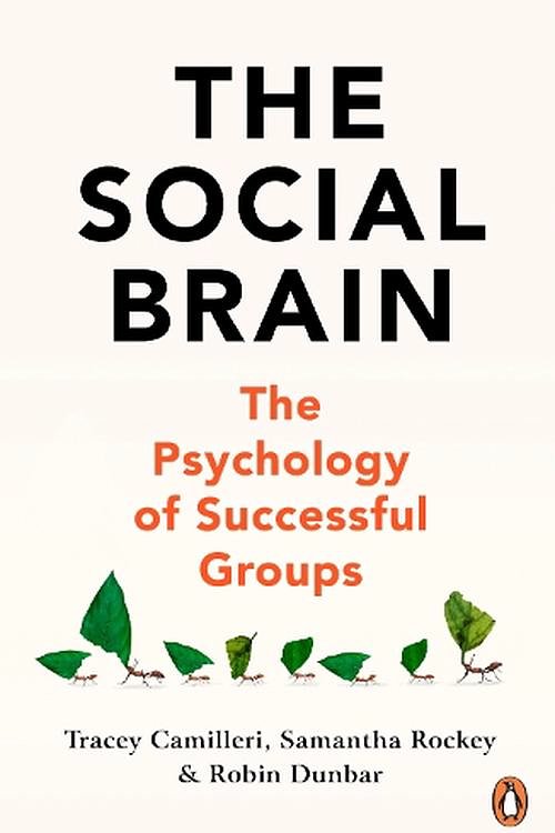 Cover Art for 9781847943620, The Social Brain: The Psychology of Successful Groups by Dunbar, Robin, Camilleri, Tracey, Rockey, Sam