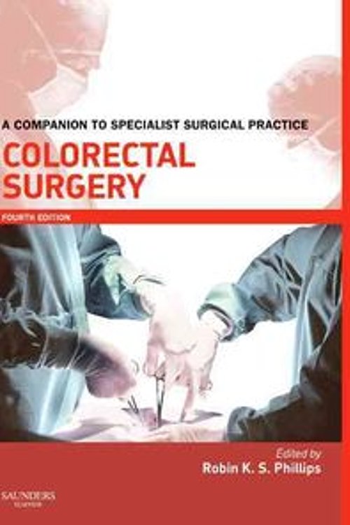 Cover Art for 9780702030109, Colorectal Surgery by Robin K. S. Phillips