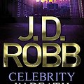 Cover Art for 9780749955915, Celebrity In Death: 34 by J. D. Robb