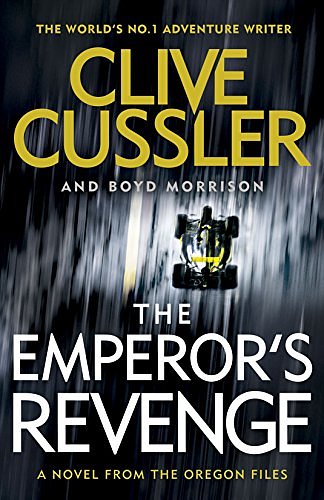 Cover Art for 9780718182854, Emperor's RevengeOregon Files The by Clive Cussler, Boyd Morrison