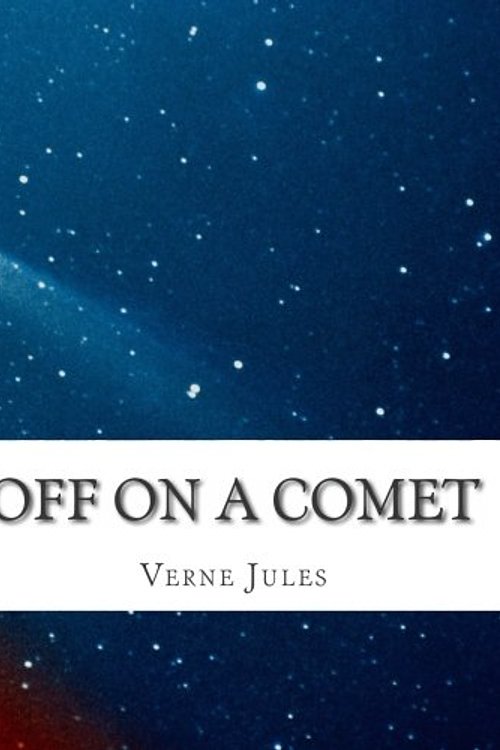 Cover Art for 9781508414902, Off on a Comet by Jules Verne