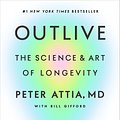 Cover Art for 9780593236598, Outlive by Peter Attia, Bill Gifford