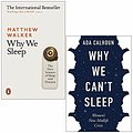 Cover Art for 9789123977000, Why We Sleep The New Science of Sleep and Dreams By Matthew Walker and Why We Can't Sleep Women's New Midlife Crisis By Ada Calhoun 2 Books Collection Set by Matthew Walker, Ada Calhoun