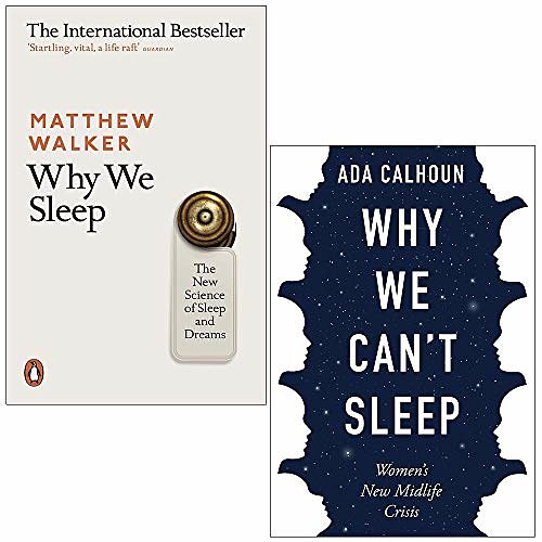 Cover Art for 9789123977000, Why We Sleep The New Science of Sleep and Dreams By Matthew Walker and Why We Can't Sleep Women's New Midlife Crisis By Ada Calhoun 2 Books Collection Set by Matthew Walker, Ada Calhoun