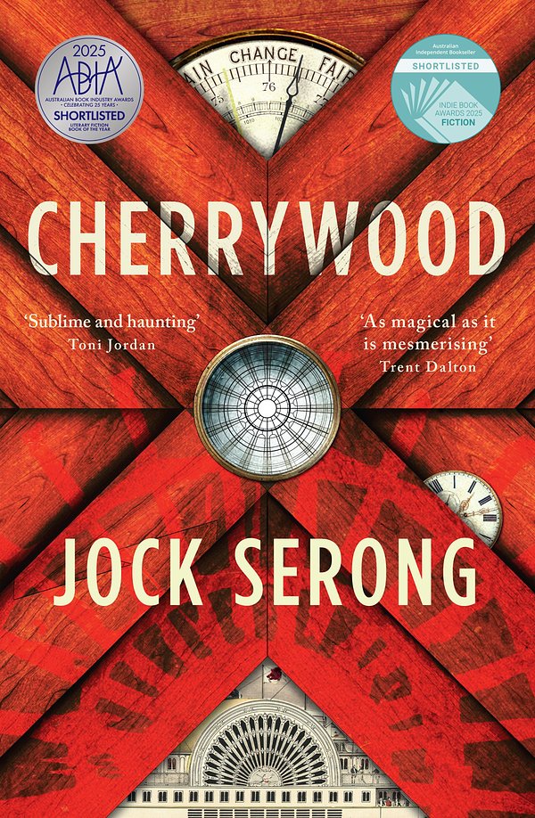 Cover Art for 9781460765357, Cherrywood: The imaginative and moving new literary novel from an award winning author, for readers of Trent Dalton, Robbie Arnott and Daniel Mason by Jock Serong