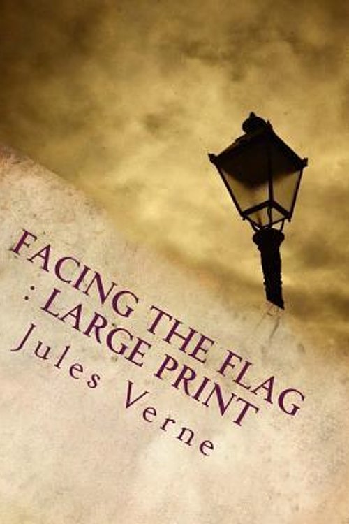 Cover Art for 9781981266272, Facing the Flag by Jules Verne