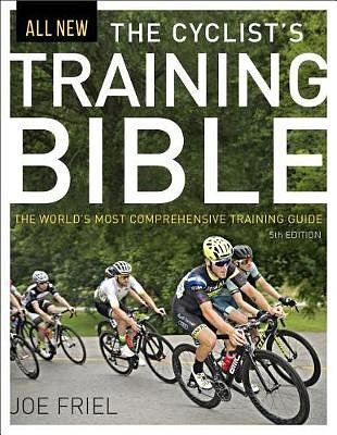 Cover Art for 9781937715823, The Cyclist's Training Bible: The World's Most Comprehensive Training Guide by Joe Friel