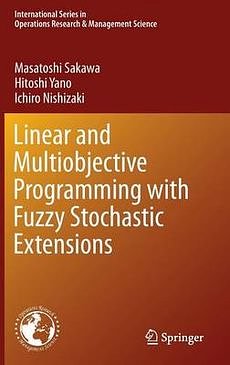 Cover Art for 9781461493983, Linear and Multiobjective Programming with Fuzzy Stochastic Extensions by Masatoshi Sakawa