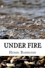 Cover Art for 9781974021093, Under Fire by Henri Barbusse