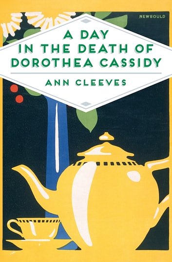 Cover Art for 9781743546147, A Day in the Death of Dorothea Cassidy: An Inspector Ramsay Novel 3 by Ann Cleeves