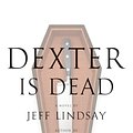 Cover Art for 9780385536547, Dexter Is Dead by Jeff Lindsay