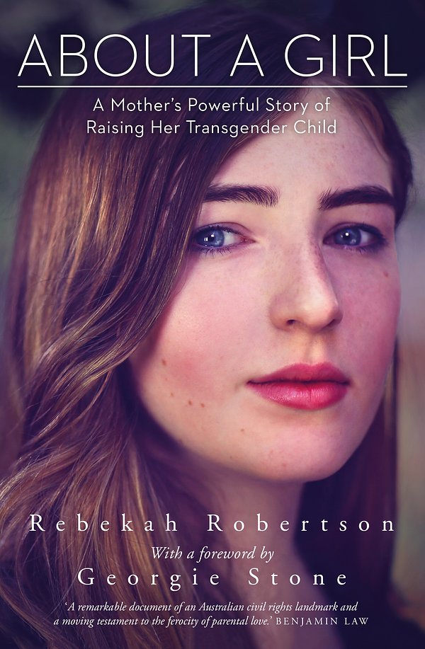 Cover Art for 9780143785156, About a Girl: A Mother's Powerful Story of Raising her Transgender Child by Rebekah Robertson