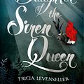 Cover Art for 9781250294609, Daughter of the Siren Queen (Daughter of the Pirate King) by Tricia Levenseller