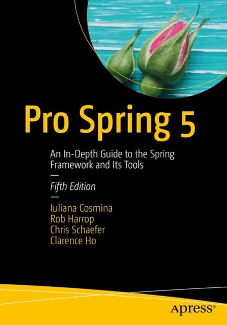 Cover Art for 9781484228074, Pro Spring 5: An In-Depth Guide to the Spring Framework and Its Tools by Iuliana Cosmina