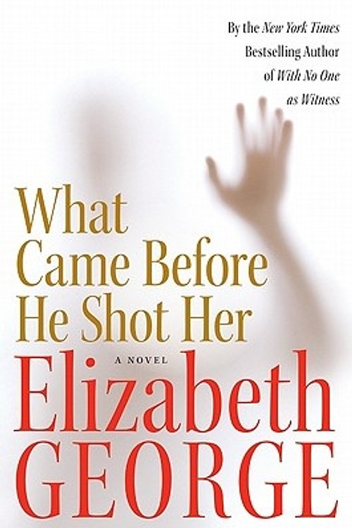 Cover Art for 9780060545628, What Came Before He Shot Her by Elizabeth George