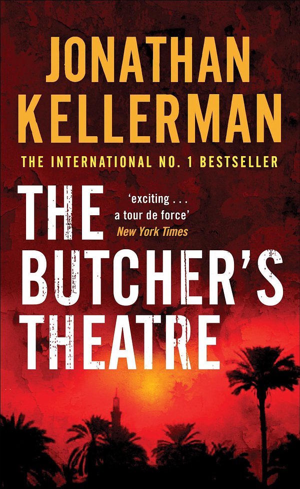 Cover Art for 9780755342785, The Butcher's Theatre: An engrossing psychological crime thriller by Jonathan Kellerman