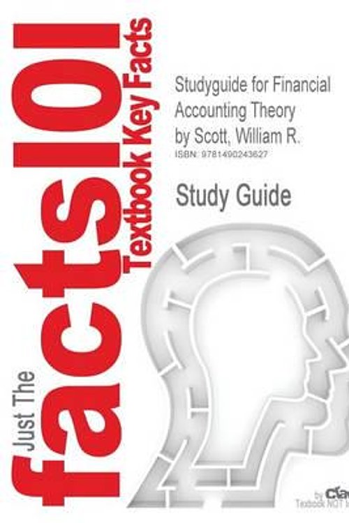 Cover Art for 9781490243627, Studyguide for Financial Accounting Theory by Scott, William R., ISBN 9780135119150 by Cram101 Textbook Reviews
