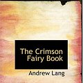 Cover Art for 9780554285351, The Crimson Fairy Book by Andrew Lang