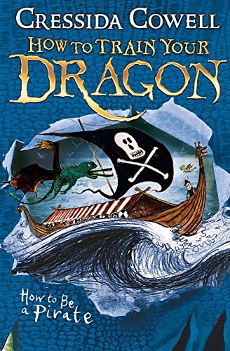 Cover Art for B073J35CN8, How to Train Your Dragon: How To Be A Pirate: Book 2 by Cressida Cowell