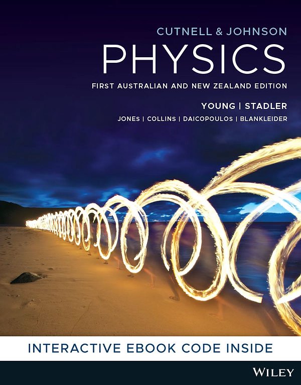 Cover Art for 9780730382881, Physics, 1st Australia & New Zealand Edition by John D. Cutnell, Kenneth W. Johnson, David Young, Shane Stadler, Heath Jones, Matthew Collins, John Daicopoulos, Boris Blankleider