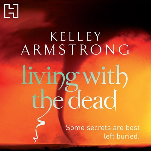 Cover Art for B00O06387M, Living with the Dead by Kelley Armstrong