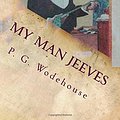 Cover Art for 9781537667454, My Man JeevesA Collection of Short Stories by P G. Wodehouse