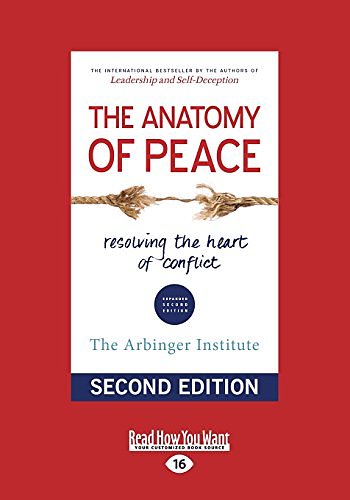 Cover Art for 9781459695764, The Anatomy of Peace (Second Edition): Resolving the Heart of Conflict by The Arbinger Institute