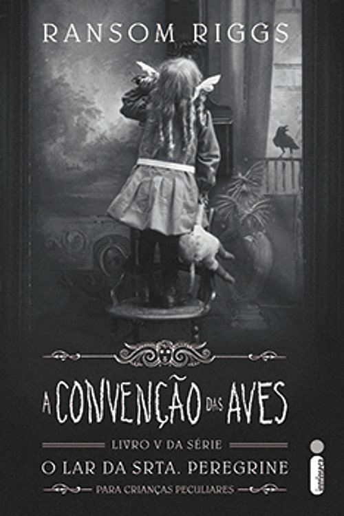 Cover Art for 9788551006238, A Convenção Das Aves - Vol. 5: (Série O lar da srta. Peregrine para crianças peculiares Vol. 5) by ransom riggs