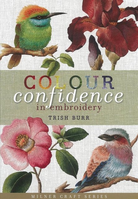 Cover Art for 9781863514262, Colour Confidence in Embroidery by Trish Burr