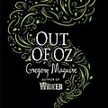 Cover Art for 9780755348237, Out of Oz (Wicked Years 4) by Gregory Maguire