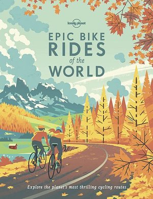 Cover Art for 9781788683036, Epic Bike Rides of the World by Lonely Planet