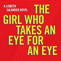 Cover Art for B01MR8VA0P, The Girl Who Takes an Eye for an Eye by David Lagercrantz