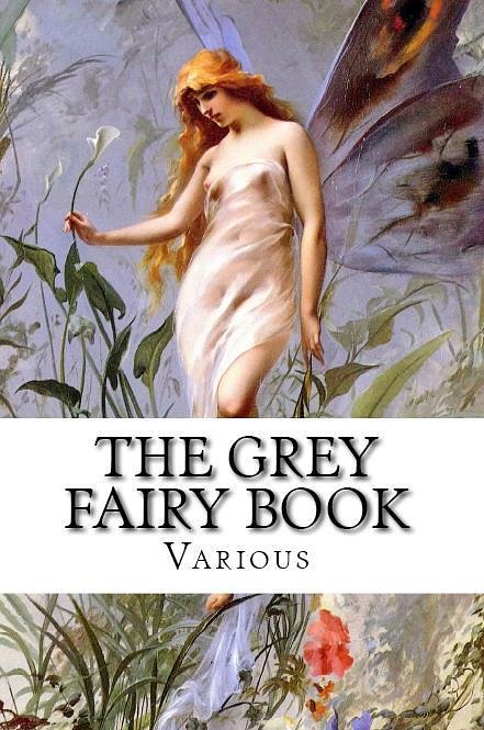 Cover Art for 1230000103711, The Grey Fairy Book by Andrew Lang